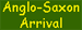 Anglo-Saxon Arrival